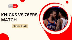 76ers vs knicks match player stats